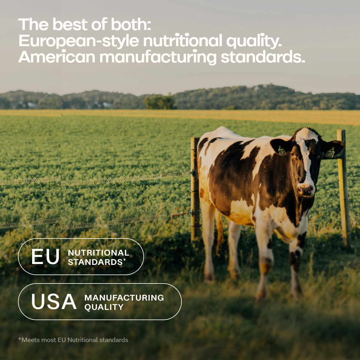 European-style nutritional quality. American manufacturing standards.